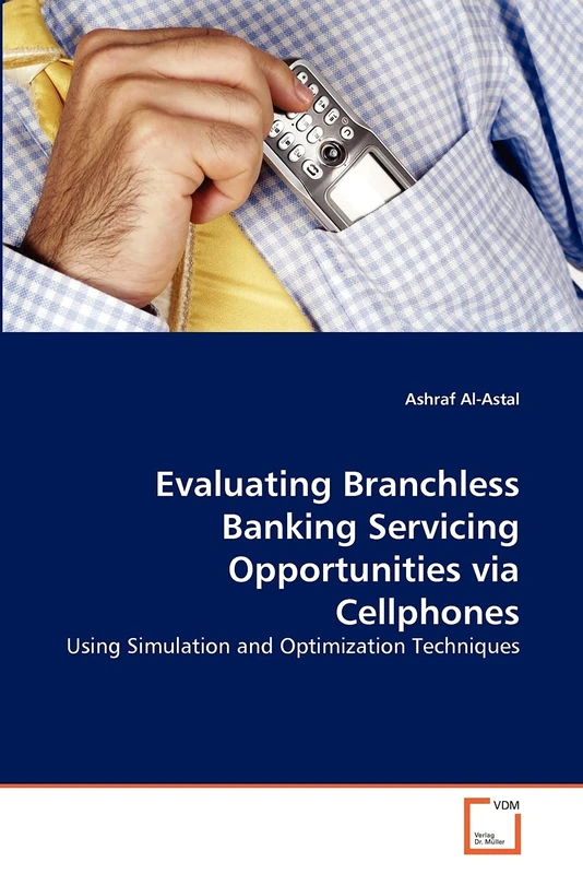 Evaluating Branchless Banking Servicing Opportunities via Cellphones: Using Simulation and Optimization Techniques