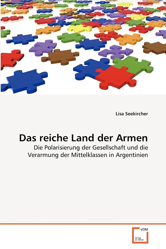 Das reiche Land der Armen: Die Polarisierung der Gesellschaft und die Verarmung der Mittelklassen in Argentinien