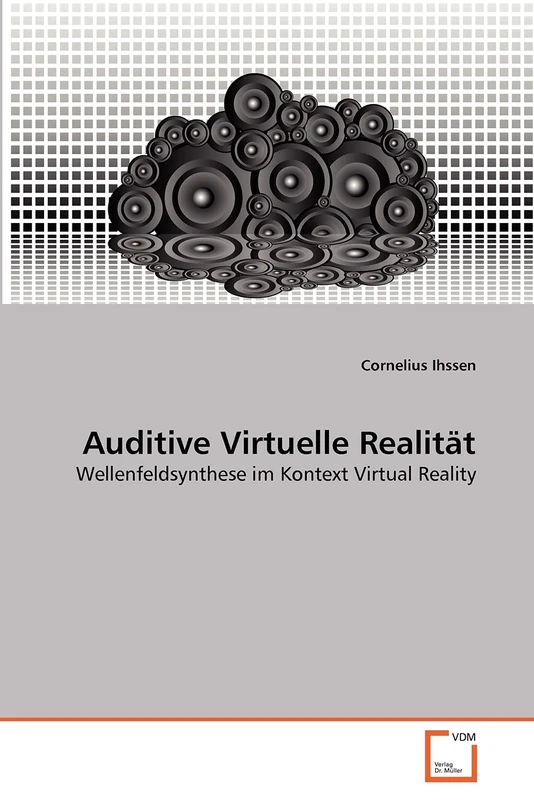 Auditive Virtuelle Realität: Wellenfeldsynthese im Kontext Virtual Reality