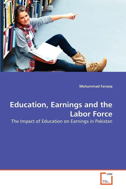 Education, Earnings and the Labor Force: The Impact of Education on Earnings in Pakistan