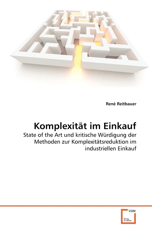 Komplexität im Einkauf: State of the Art und kritische Würdigung der Methoden zur Komplexitätsreduktion im industriellen Einkauf