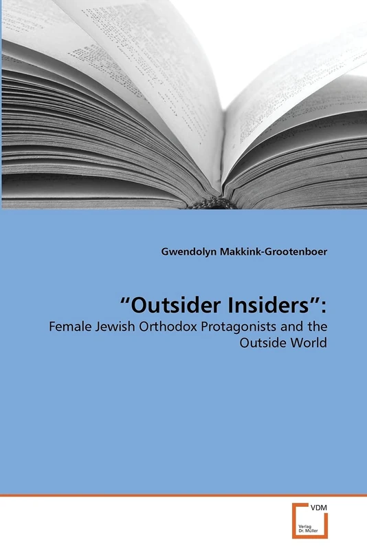“Outsider Insiders”:: Female Jewish Orthodox Protagonists and the Outside World