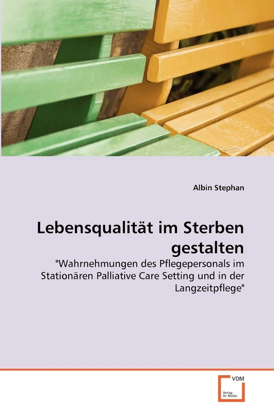 Lebensqualität im Sterben gestalten: "Wahrnehmungen des Pflegepersonals im Stationären Palliative Care Setting und in der Langzeitpflege" - Image 1