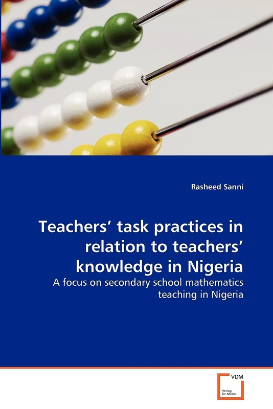Teachers' task practices in relation to teachers' knowledge in Nigeria: A focus on secondary school mathematics teaching in Nigeria