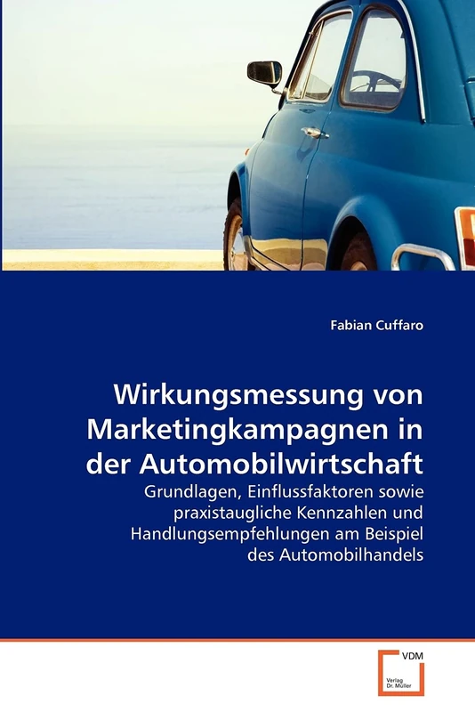 Wirkungsmessung von Marketingkampagnen in der Automobilwirtschaft: Grundlagen, Einflussfaktoren sowie praxistaugliche Kennzahlen und Handlungsempfehlungen am Beispiel des Automobilhandels - Image 1