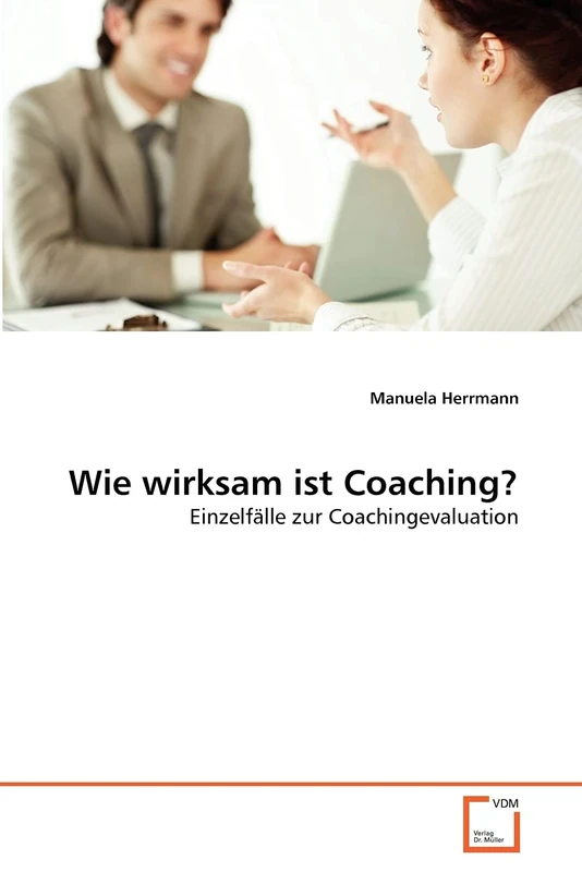 Wie wirksam ist Coaching?: Einzelfälle zur Coachingevaluation