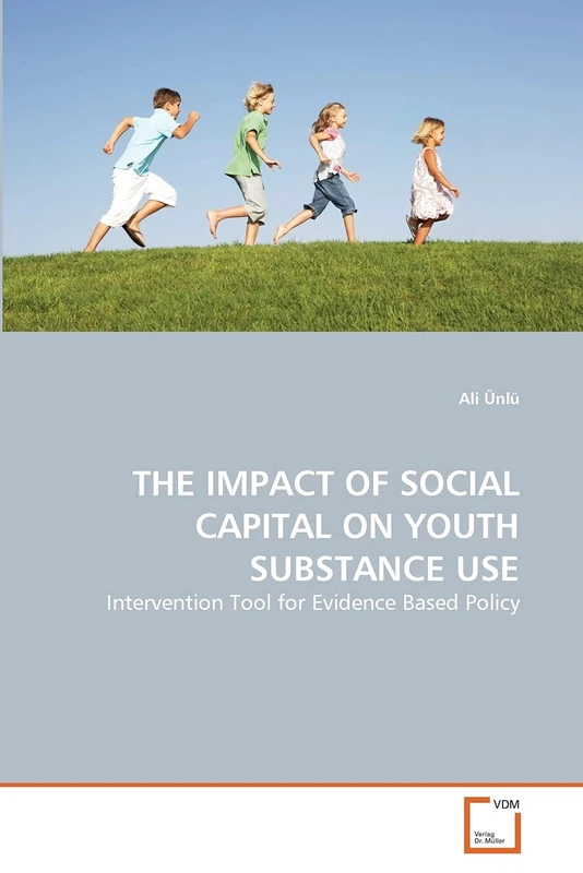 THE IMPACT OF SOCIAL CAPITAL ON YOUTH SUBSTANCE USE: Intervention Tool for Evidence Based Policy