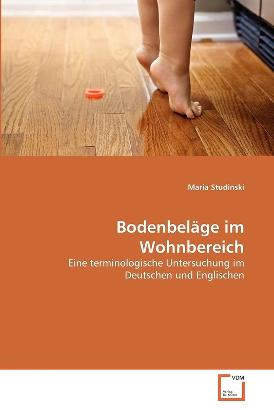 Bodenbeläge im Wohnbereich: Eine terminologische Untersuchung im Deutschen und Englischen
