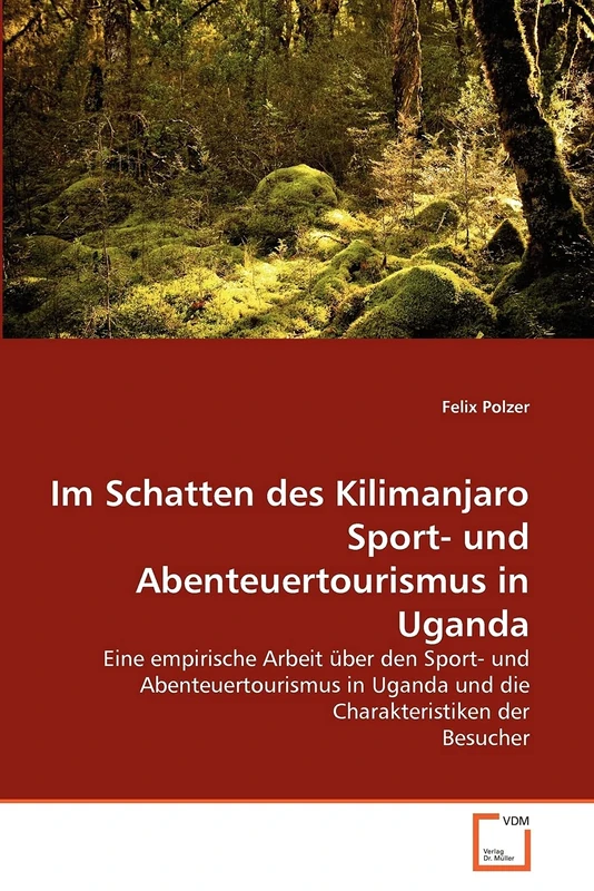 Im Schatten des Kilimanjaro Sport- und Abenteuertourismus in Uganda: Eine empirische Arbeit über den Sport- und Abenteuertourismus in Uganda und die Charakteristiken der Besucher - Image 1