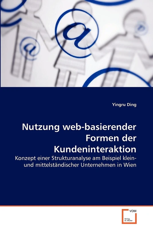 Nutzung web-basierender Formen der Kundeninteraktion: Konzept einer Strukturanalyse am Beispiel klein- und mittelständischer Unternehmen in Wien
