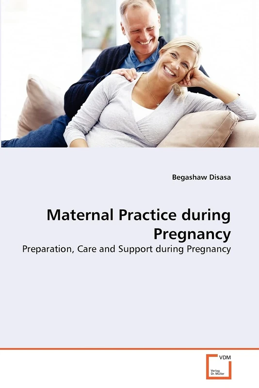 Maternal Practice during Pregnancy: Preparation, Care and Support during Pregnancy