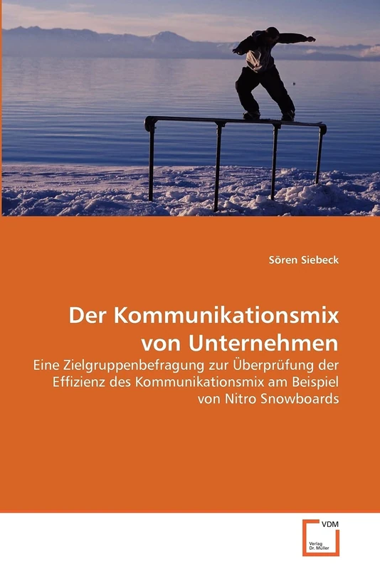 Der Kommunikationsmix von Unternehmen: Eine Zielgruppenbefragung zur Überprüfung der Effizienz des Kommunikationsmix am Beispiel von Nitro Snowboards