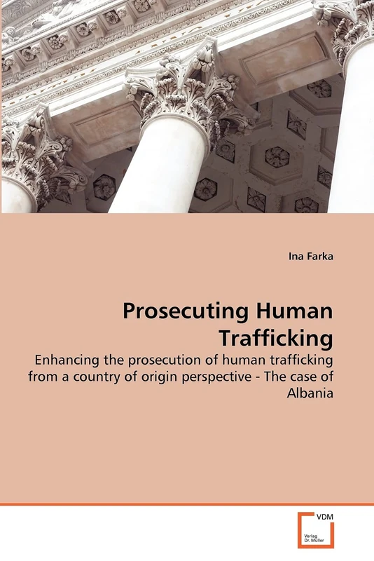 Prosecuting Human Trafficking: Enhancing the prosecution of human trafficking from a country of origin perspective - The case of Albania