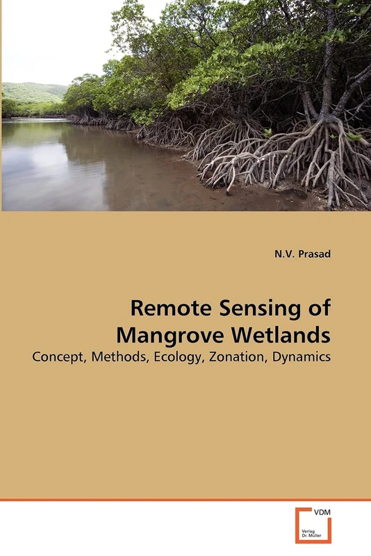 Remote Sensing of Mangrove Wetlands: Concept, Methods, Ecology, Zonation, Dynamics