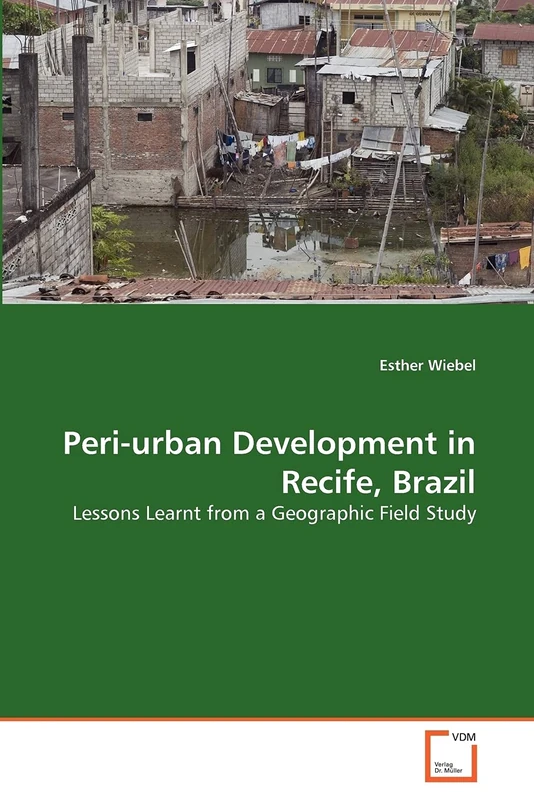 Peri-urban Development in Recife, Brazil: Lessons Learnt from a Geographic Field Study