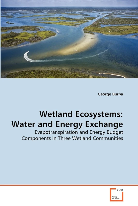 Wetland Ecosystems: Water and Energy Exchange: Evapotranspiration and Energy Budget Components in Three Wetland Communities
