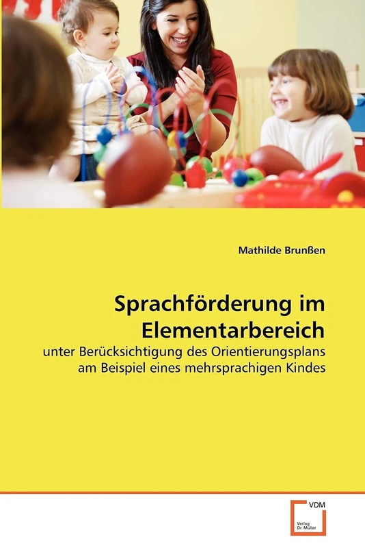 Sprachförderung im Elementarbereich: unter Berücksichtigung des Orientierungsplans am Beispiel eines mehrsprachigen Kindes