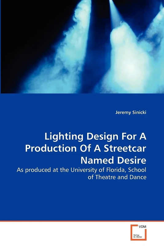 Lighting Design For A Production Of A Streetcar Named Desire: As produced at the University of Florida, School of Theatre and Dance - Image 1