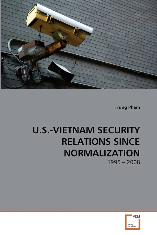 U.S.-VIETNAM SECURITY RELATIONS SINCE NORMALIZATION: 1995 – 2008