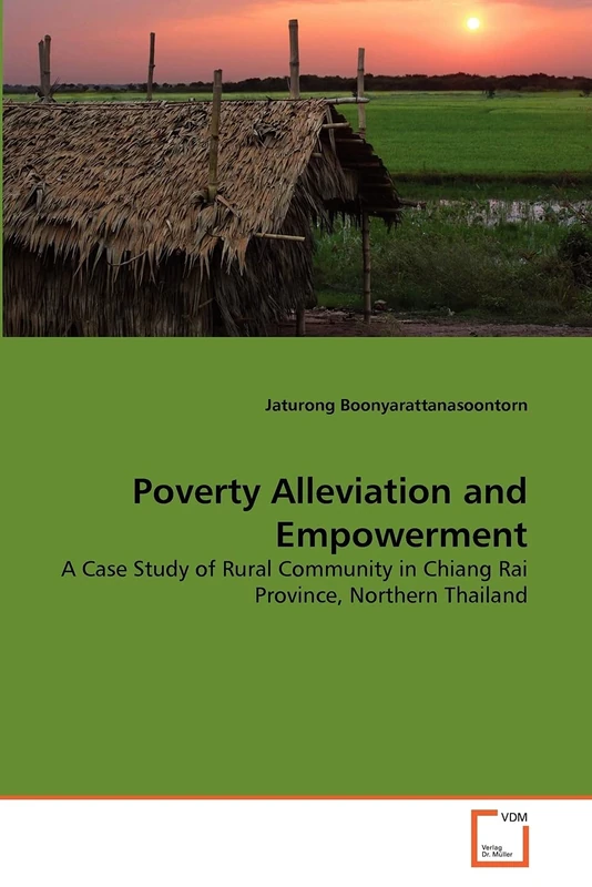 Poverty Alleviation and Empowerment: A Case Study of Rural Community in Chiang Rai Province, Northern Thailand