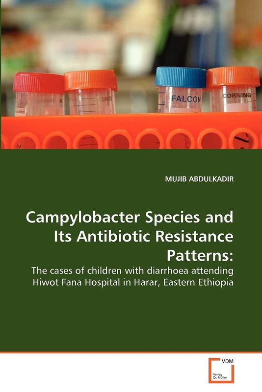 Campylobacter Species and Its Antibiotic Resistance Patterns:: The cases of children with diarrhoea attending Hiwot Fana Hospital in Harar, Eastern Ethiopia