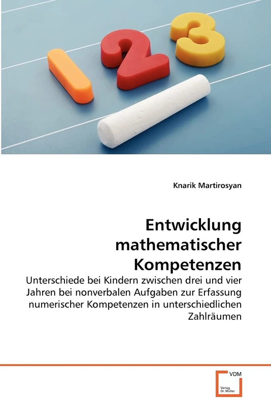 Entwicklung mathematischer Kompetenzen: Unterschiede bei Kindern zwischen drei und vier Jahren bei nonverbalen Aufgaben zur Erfassung numerischer Kompetenzen in unterschiedlichen Zahlräumen