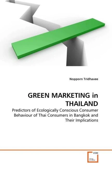 GREEN MARKETING in THAILAND: Predictors of Ecologically Conscious Consumer Behaviour of Thai Consumers in Bangkok and Their Implications