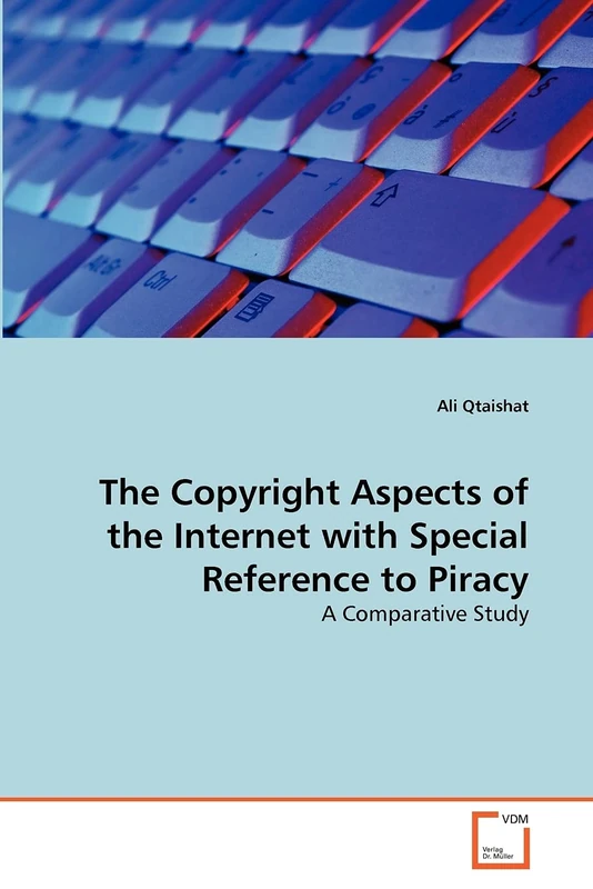 The Copyright Aspects of the Internet with Special Reference to Piracy: A Comparative Study