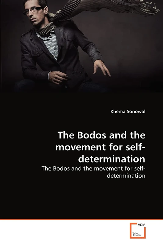 The Bodos and the movement for self-determination: The Bodos and the movement for self-determination