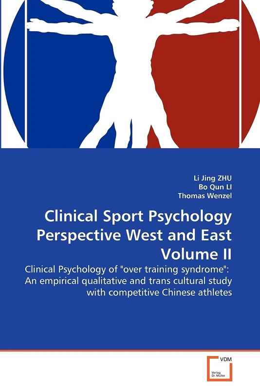 Clinical Sport Psychology Perspective West and East Volume II: Clinical Psychology of "over training syndrome": An empirical qualitative and trans cultural study with competitive Chinese athletes