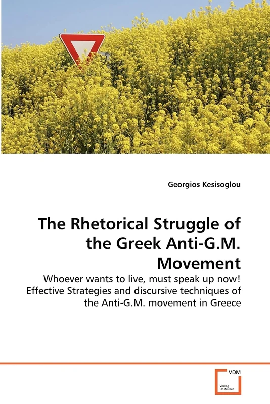 The Rhetorical Struggle of the Greek Anti-G.M. Movement: Whoever wants to live, must speak up now! Effective Strategies and discursive techniques of the Anti-G.M. movement in Greece - Image 1