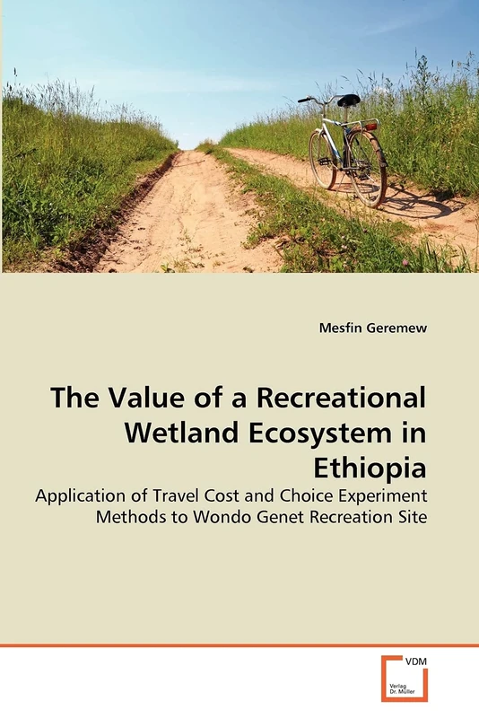 The Value of a Recreational Wetland Ecosystem in Ethiopia: Application of Travel Cost and Choice Experiment Methods to Wondo Genet Recreation Site