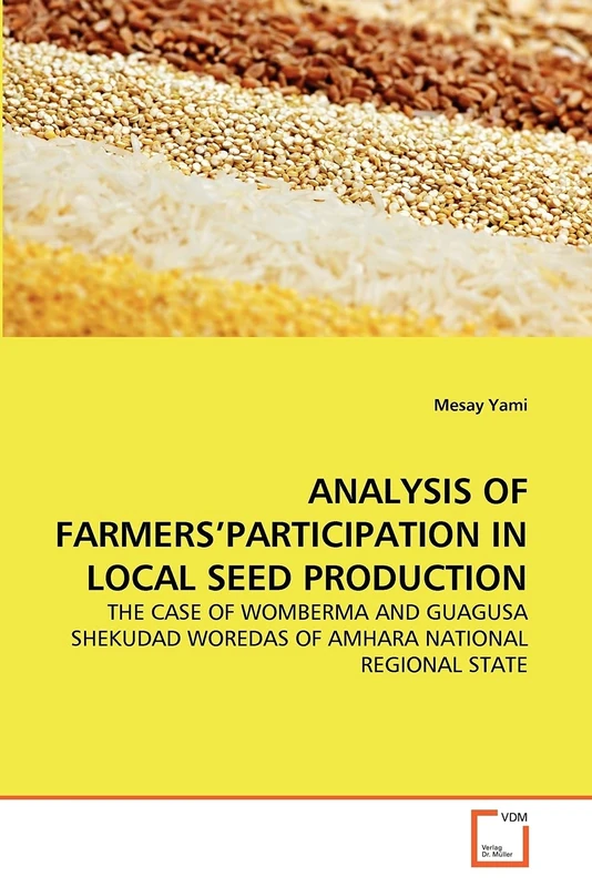 ANALYSIS OF FARMERS'PARTICIPATION IN LOCAL SEED PRODUCTION: THE CASE OF WOMBERMA AND GUAGUSA SHEKUDAD WOREDAS OF AMHARA NATIONAL REGIONAL STATE
