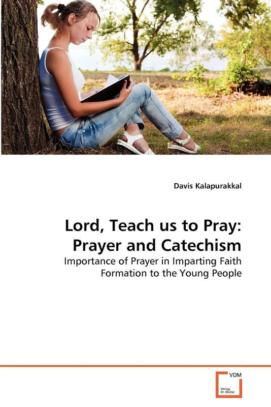 Lord, Teach us to Pray: Prayer and Catechism: Importance of Prayer in Imparting Faith Formation to the Young People