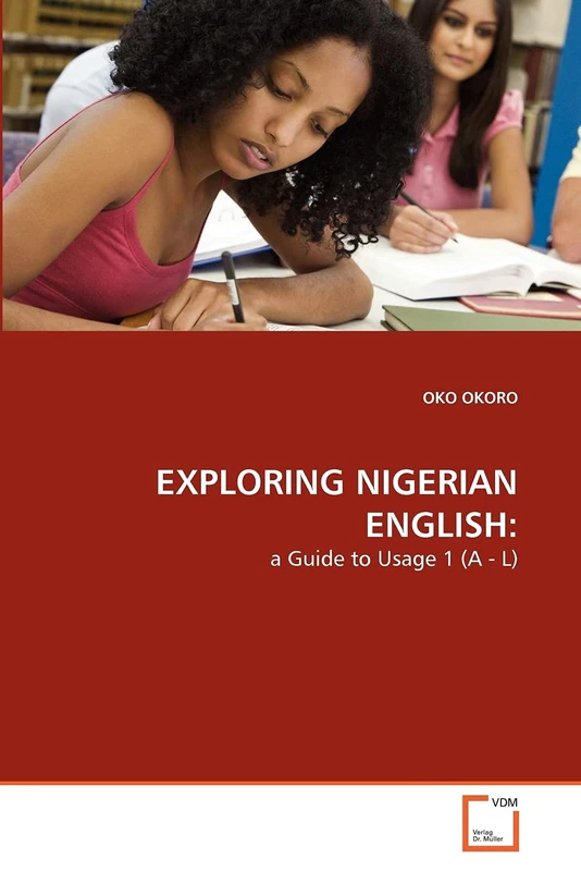 EXPLORING NIGERIAN ENGLISH:: a Guide to Usage 1 (A - L)