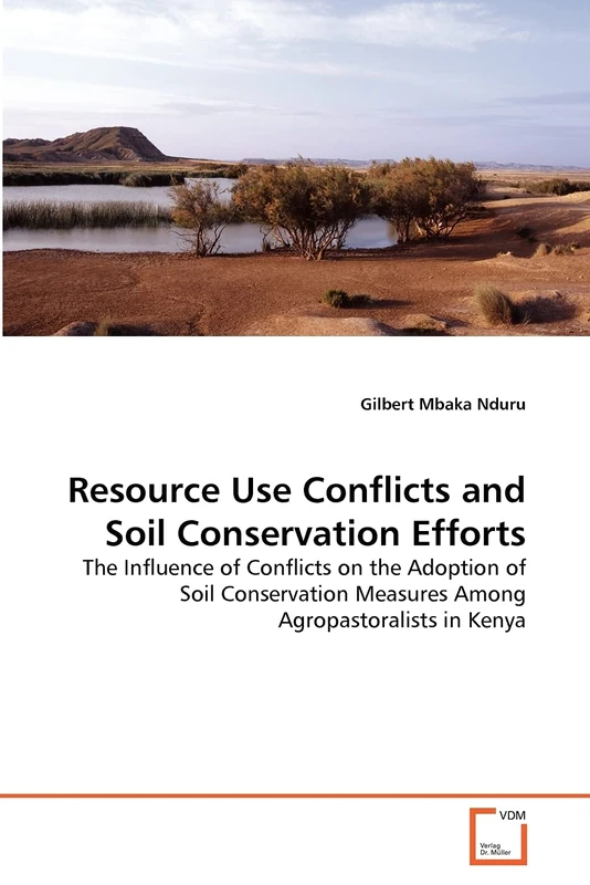 Resource Use Conflicts and Soil Conservation Efforts: The Influence of Conflicts on the Adoption of Soil Conservation Measures Among Agropastoralists in Kenya