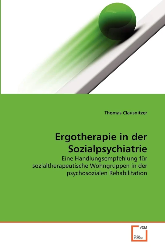 Ergotherapie in der Sozialpsychiatrie: Eine Handlungsempfehlung für sozialtherapeutische Wohngruppen in der psychosozialen Rehabilitation - Image 1