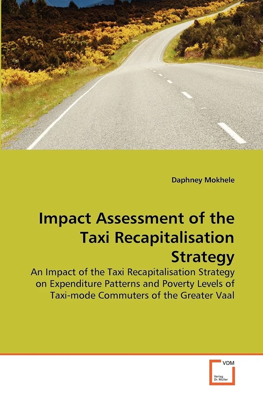 Impact Assessment of the Taxi Recapitalisation Strategy: An Impact of the Taxi Recapitalisation Strategy on Expenditure Patterns and Poverty Levels of Taxi-mode Commuters of the Greater Vaal - Image 1