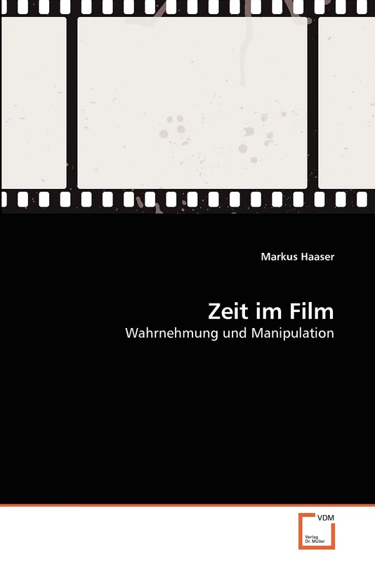 Zeit im Film: Wahrnehmung und Manipulation