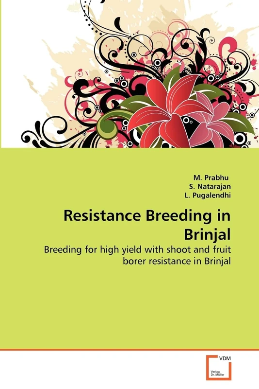 Resistance Breeding in Brinjal: Breeding for high yield with shoot and fruit borer resistance in Brinjal