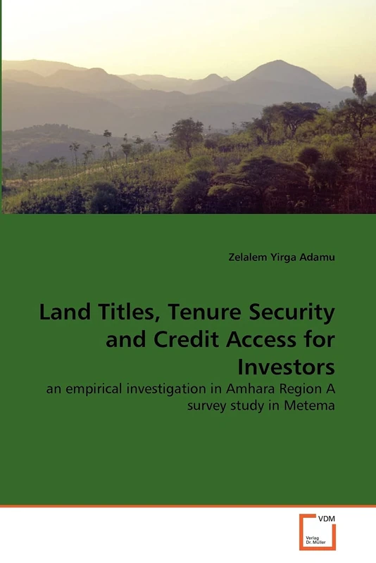 Land Titles, Tenure Security and Credit Access for Investors: an empirical investigation in Amhara Region A survey study in Metema