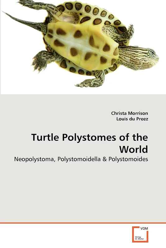 Turtle Polystomes of the World: Neopolystoma, Polystomoidella & Polystomoides - Image 1