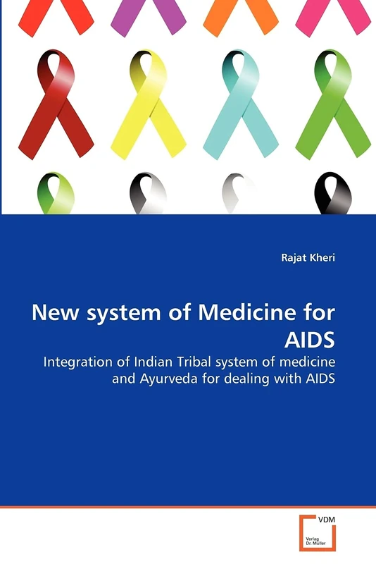 New system of Medicine for AIDS: Integration of Indian Tribal system of medicine and Ayurveda for dealing with AIDS