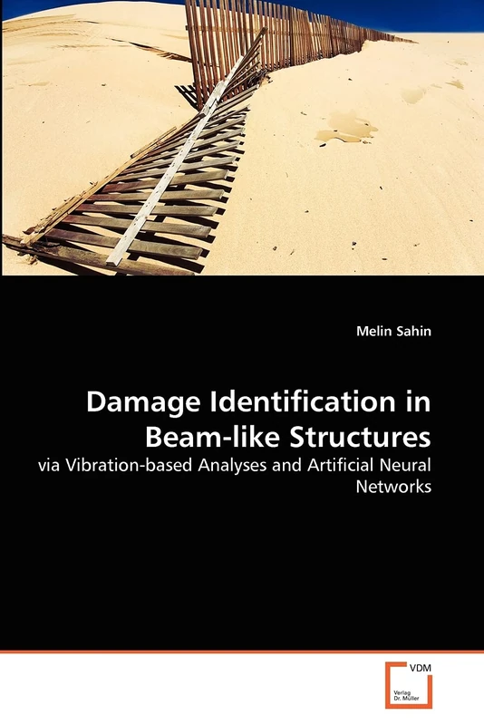 Damage Identification in Beam-like Structures: via Vibration-based Analyses and Artificial Neural Networks