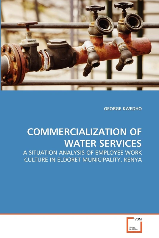 COMMERCIALIZATION OF WATER SERVICES: A SITUATION ANALYSIS OF EMPLOYEE WORK CULTURE IN ELDORET MUNICIPALITY, KENYA