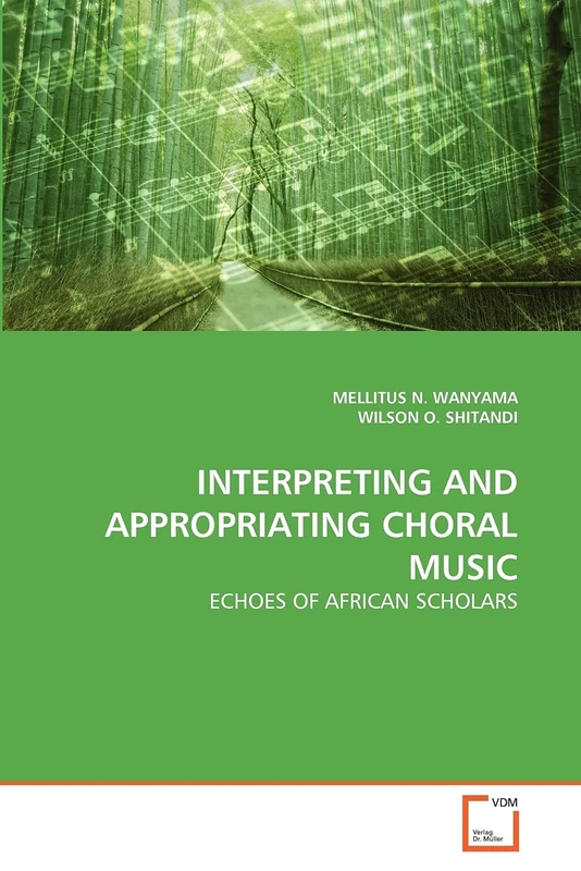 INTERPRETING AND APPROPRIATING CHORAL MUSIC: ECHOES OF AFRICAN SCHOLARS