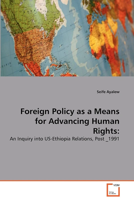 Foreign Policy as a Means for Advancing Human Rights:: An Inquiry into US-Ethiopia Relations, Post _1991