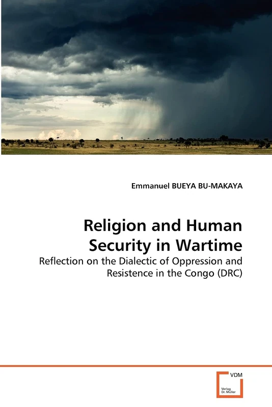 Religion and Human Security in Wartime: Reflection on the Dialectic of Oppression and Resistence in the Congo (DRC)