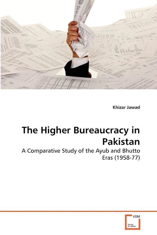 The Higher Bureaucracy in Pakistan: A Comparative Study of the Ayub and Bhutto Eras (1958-77) - Image 1