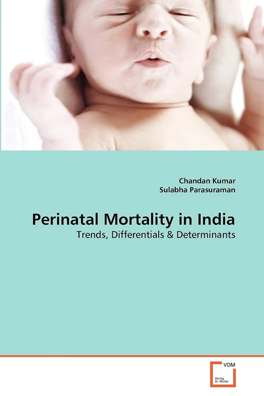 Perinatal Mortality in India: Trends, Differentials & Determinants